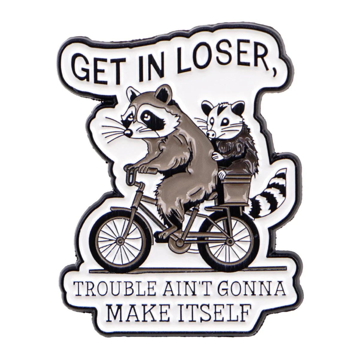 Get in Loser Pin 1pc Good Girls Club