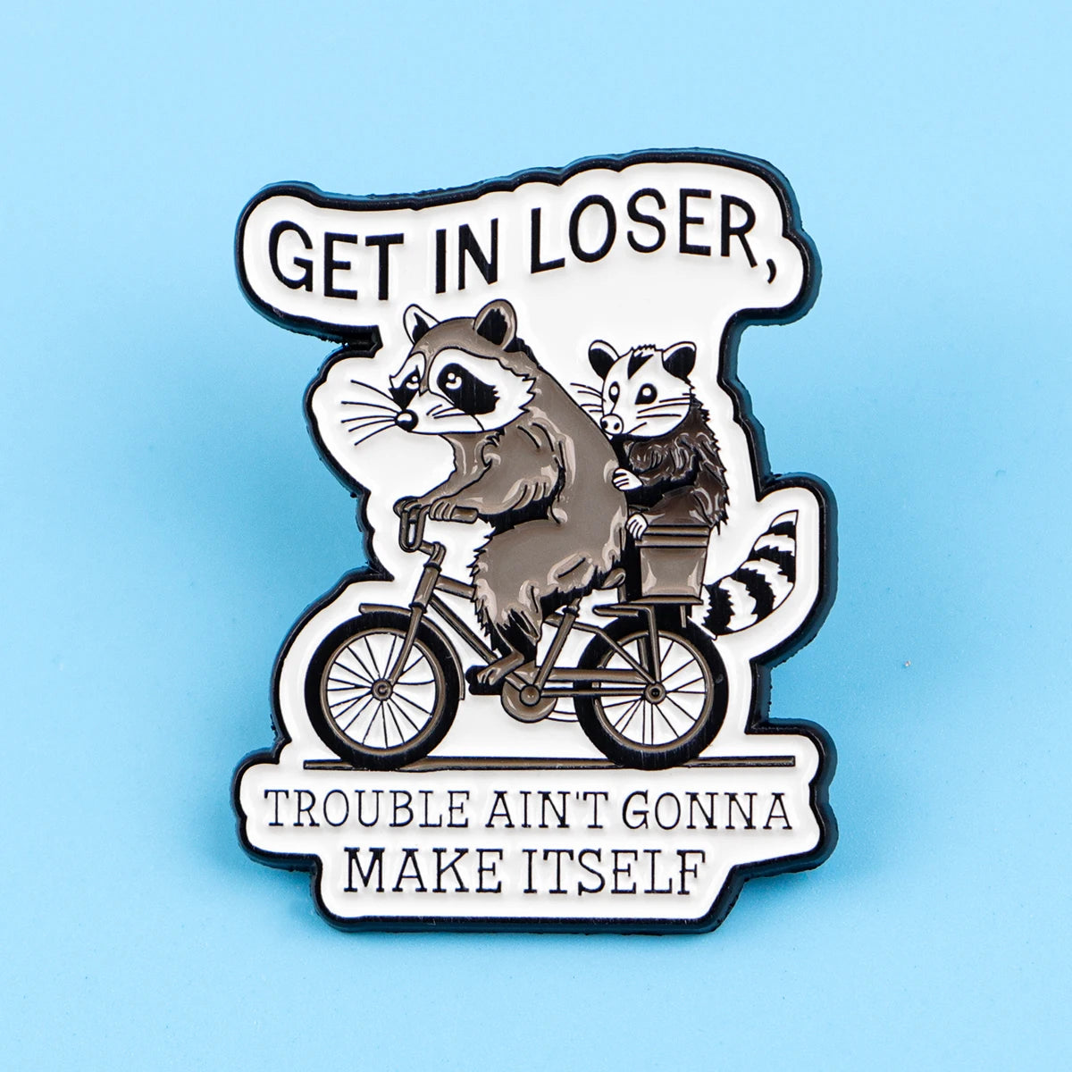 Get in Loser Pin 1pc Good Girls Club