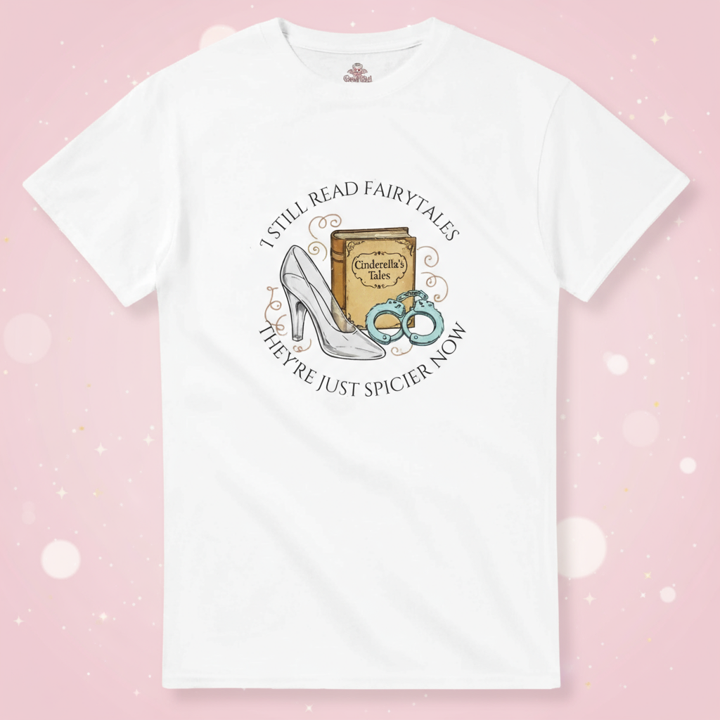 I Read Fairytales They're Just Spicier T-Shirt – Smut Lover Dark Romance Tee